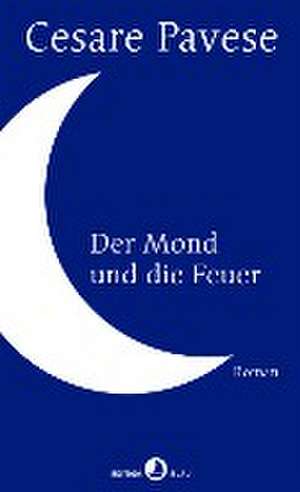 Der Mond und die Feuer de Cesare Pavese