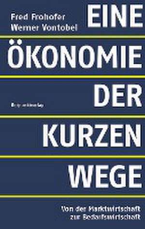 Eine Ökonomie der kurzen Wege de Fred Frohofer