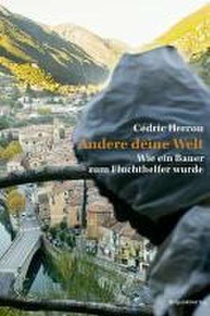 Ändere deine Welt de Cédric Herrou