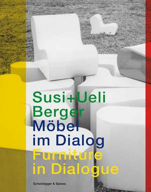 Susi and Ueli Berger: Furniture in Dialogue de Mirjam Fischer