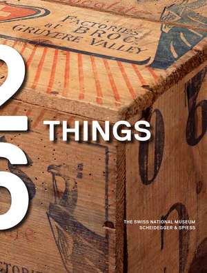 Twenty-Six Things: A Time Travel Through Switzerland de Swiss National Museum