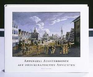 Appenzell Ausserrhoden auf druckgrafischen Ansichten de Peter Kürsteiner