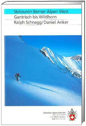 SAC Berner Alpen West Skitouren de Ralph Schnegg