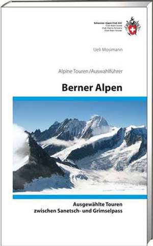 SAC Hochtouren Berner Alpen de Ueli Mosimann