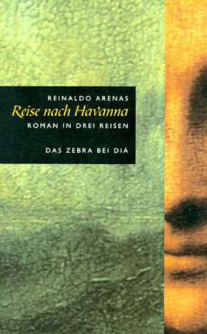 Reise nach Havanna de Reinaldo Arenas