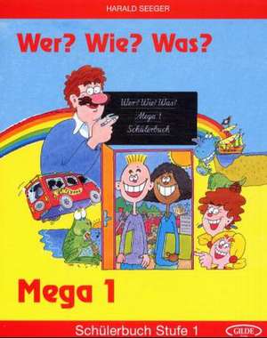 Wer? Wie? Was? Mega Stufe 1. Schülerbuch de John Wood