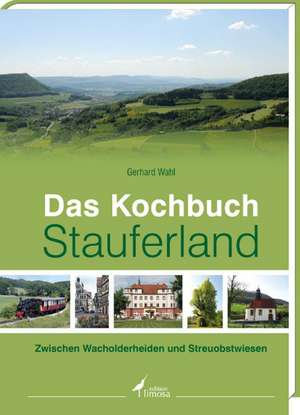 Das Kochbuch Stauferland de Gerhard Wahl