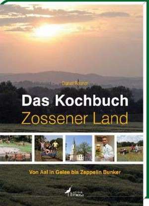 Das Kochbuch Zossener Land de Daniel Reuner