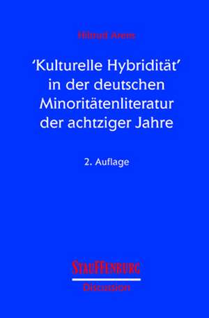 ' Kulturelle Hybridität' in der deutschen Minoritätenliteratur der achtziger Jahre de Hiltrud Arens