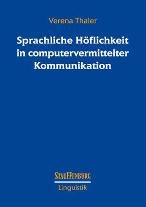 Sprachliche Höflichkeit in computervermittelter Kommunikation de Verena Thaler