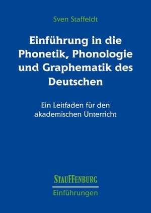 Einführung in die Phonetik, Phonologie und Graphematik des Deutschen de Sven Staffeldt