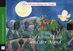 Die kleine Eule und der Mond de Ellen Schwarzburg-von Wedel