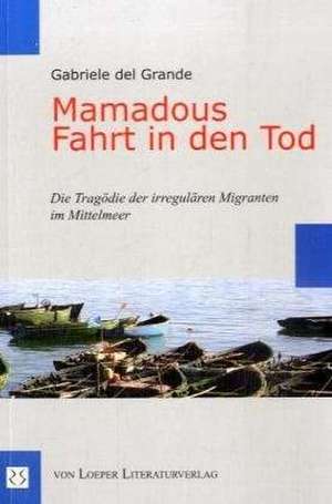 Mamadous fahrt in den Tod de Gabriele Del Grande