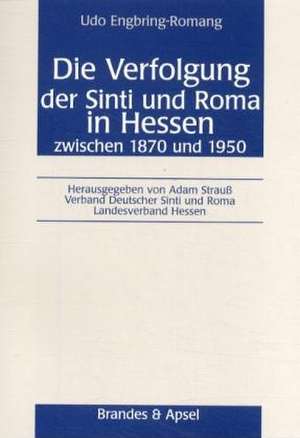 Die Verfolgung der Sinti und Roma in Hessen zwischen 1870 und 1950 de Adam Strauß