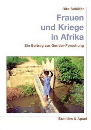 Frauen und Kriege in Afrika de Rita Schäfer