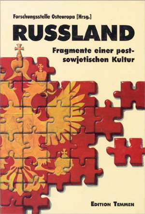 Rußland: Fragmente einer postsowjetischen Kultur de Forschungsstelle Osteuropa an der Universität Bremen