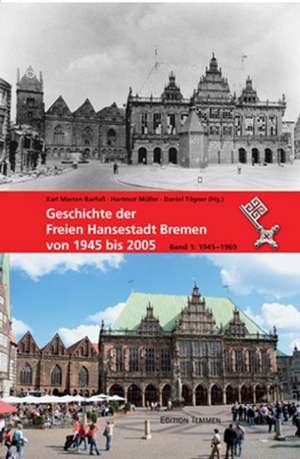 Geschichte der Freien Hansestadt Bremen von 1945 bis 2005. Bd. 01 de Karl Marten Barfuß