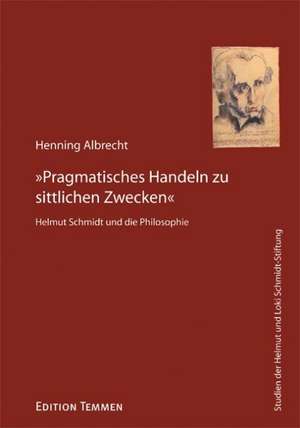 Pragmatisches Handeln zu sittlichen Zwecken de Henning Albrecht