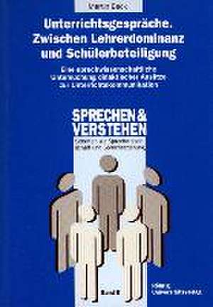 Unterrichtsgespräche. Zwischen Lehrerdominanz und Schülerbeteiligung de Martin Beck