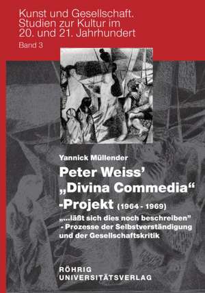 Peter Weiss' 'Divina Commedia'-Projekt (1964-1969). "...läßt sich dies noch beschreiben" - Prozesse der Selbstverständigung und der Gesellschaftskritik de Yannick Müllender