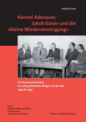 Konrad Adenauer, Jakob Kaiser und die 'kleine Wiedervereinigung' de Herbert Elzer