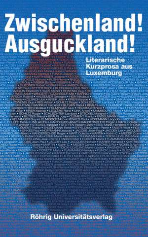 Zwischenland! Ausguckland! Literarische Kurzprosa aus Luxemburg de Germaine Goetzinger