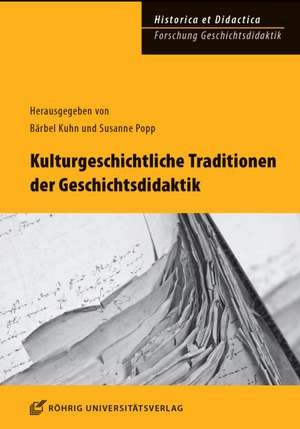 Kulturgeschichtliche Traditionen der Geschichtsdidaktik de Bärbel Kuhn