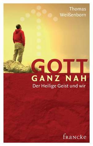 Gott ganz nah de Thomas Weissenborn