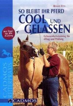 So bleibt Ihr Pferd cool und gelassen de Renate Ettl