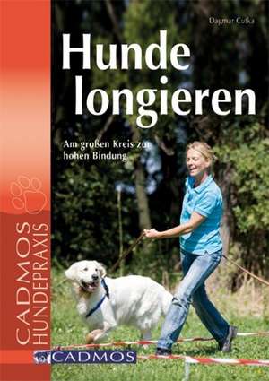 Hunde longieren de Dagmar Cutka