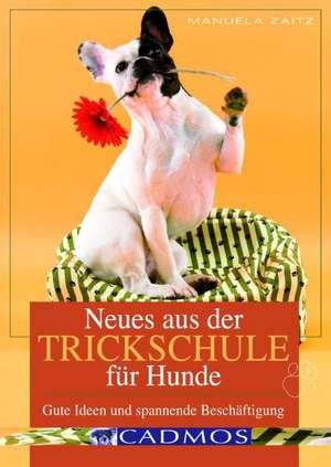 Neues aus der Trickschule für Hunde de Manuela Zaitz