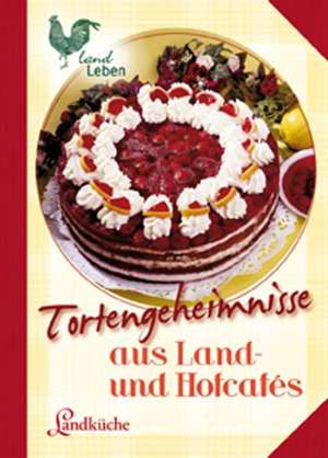 Tortengeheimnisse/Land- u. Hofcafes. Landküche