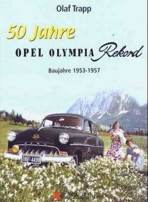 50 Jahre Opel Olympia Rekord de Olaf Trapp