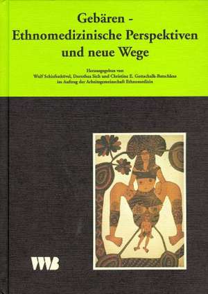 Gebären. Ethnomedizinische Perspektiven und neue Wege de Wulf Schiefenhövel