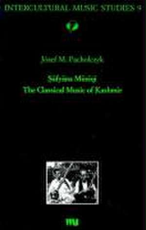 Sufyãna Musiqi The Classical Music of Kashmir de Józef M Pacholczyk