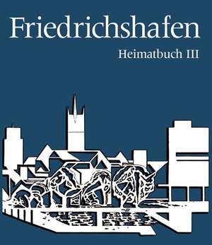 Friedrichshafen Heimatbuch 3 de Christel Voith