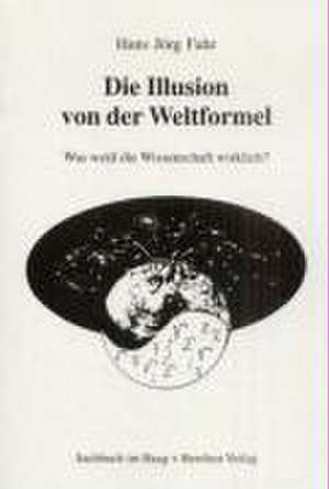 Die Illusion von der Weltformel de Hans J Fahr