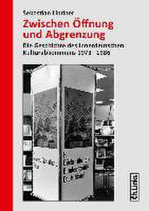 Zwischen Öffnung und Abgrenzung de Sebastian Lindner
