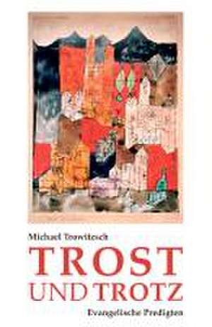 TROST UND TROTZ de Michael Trowitzsch