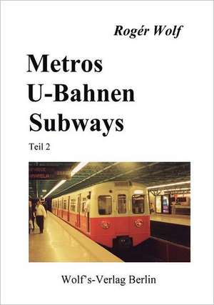 Metros, U-Bahnen, Subways Teil 2 de Rogér Wolf