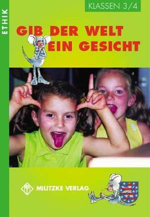 Gib der Welt ein Gesicht. Thüringen Klassen 3 / 4 de Barbara Brüning