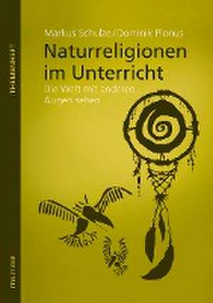 Naturreligionen im Unterricht de Markus Schulze