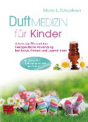 Duftmedizin für Kinder de Maria L. Schasteen