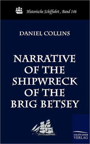 Narrative of the Shipwreck of the Brig Betsey de Daniel Collins