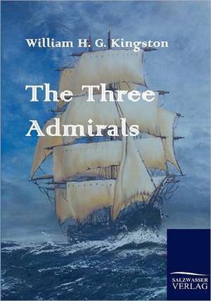 The Three Admirals de William H. G. Kingston