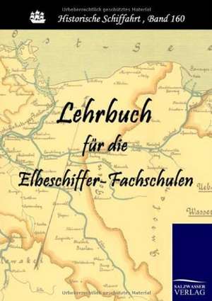 Lehrbuch für die Elbeschiffer-Fachschulen de Elbstrombauverwaltung Düsing