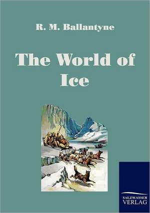 The World of Ice de R. M. Ballantyne