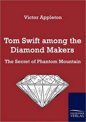 Tom Swift among the Diamond Makers de Victor Appleton