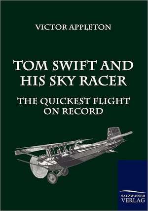 Tom Swift and His Sky Racer de Victor Appleton