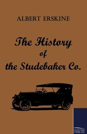 The History of the Studebaker Co. de Albert Erskine